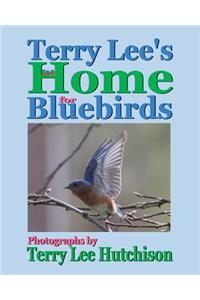 Terry Lee's Home for Bluebirds
