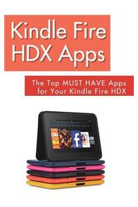 Kindle Fire Hdx Apps: The Top Must Have Apps for Your Kindle Fire Hdx