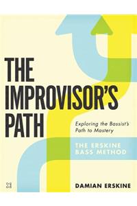The Improvisor's Path: Exploring the Bassist's Path to Mastery