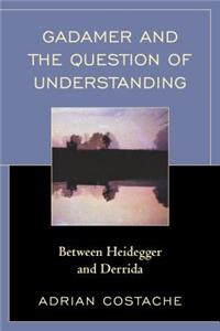 Gadamer and the Question of Understanding