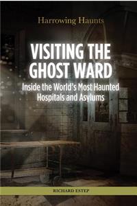 Visiting the Ghost Ward