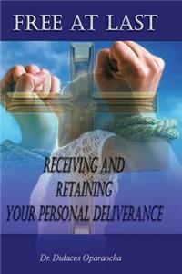 Free at Last - Receiving and Retaining your Personal Deliverance