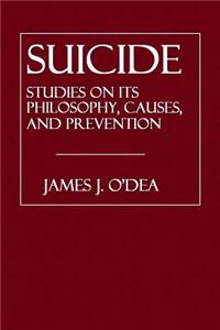 Suicide: Studies on Its Philosophy, Causes, and Prevention