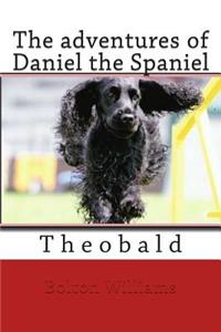 The adventures of Daniel the Spaniel