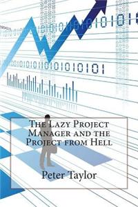 The Lazy Project Manager and the Project from Hell