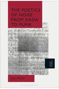 Poetics of Noise from Dada to Punk