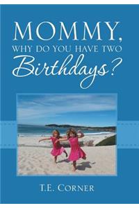 Mommy, Why Do You Have Two Birthdays?