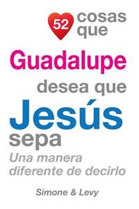 52 Cosas Que Guadalupe Desea Que Jesús Sepa