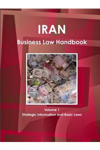 Iran Business Law Handbook Volume 1 Strategic Information and Basic Laws