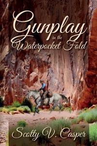 Gunplay in the Waterpocket Fold