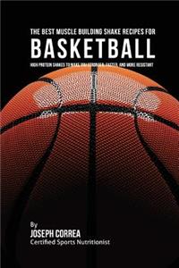The Best Muscle Building Shake Recipes for Basketball