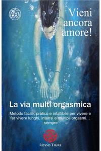 Vieni ancora amore! La via multi orgasmica