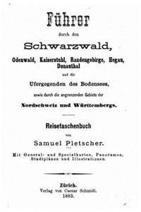 Führer durch den Schwarzwald, Odenwald, Kaiserstuhl, Randengebirge, Hegau, Donauthal reisetaschenbuch