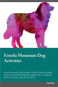 Estrela Mountain Dog Activities Estrela Mountain Dog Activities (Tricks, Games & Agility) Includes: Estrela Mountain Dog Agility, Easy to Advanced Tricks, Fun Games, Plus New Content