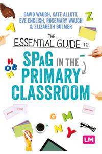 Essential Guide to Spag in the Primary Classroom