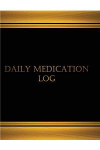 Daily Medication Log (Journal, Log book - 125 pgs, 8.5 X 11 inches)