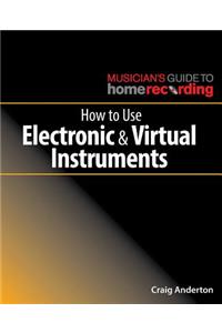 How to Use Electronic and Virtual Instruments