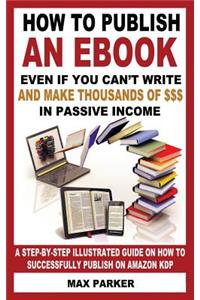 How to Publish an eBook Even If You Can't Write