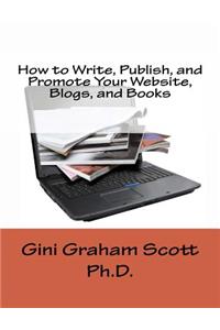 How to Write, Publish, and Promote Your Website, Blogs, and Books