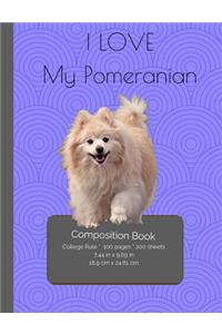 I LOVE My Pomeranian Composition Notebook