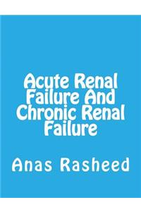 Acute Renal Failure and Chronic Renal Failure