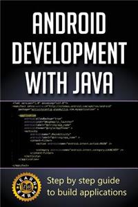 Android Development with Java: Step by Step Guide to Build Applications