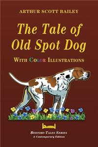 The Tale of Old Dog Spot - With Color Illustrations