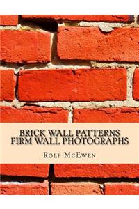 Brick Wall Patterns - Firm Wall Photographs