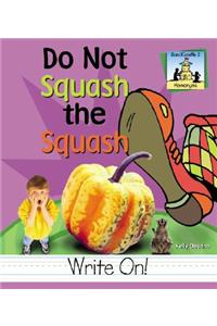 Do Not Squash the Squash