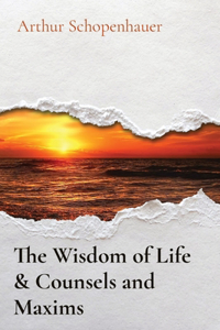 Wisdom of Life & Counsels and Maxims