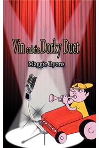 Vin and Dorky Duet