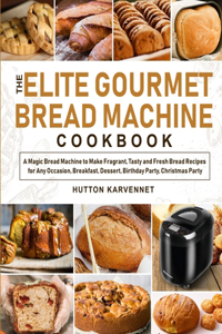 Elite Gourmet Bread Machine Cookbook