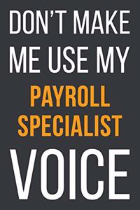 Don't Make Me Use MyPayroll Specialist Voice