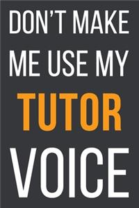 Don't Make Me Use MyTutor Voice