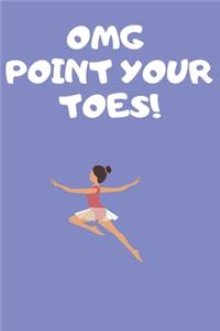 OMG Point Your Toes!