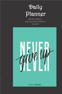 Daily Planner Undated Never Give Up Quote