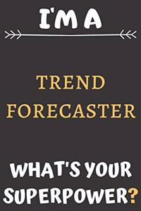 I'm A Trend Forecaster