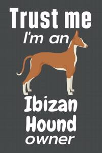 Trust me I am an Ibizan Hound owner