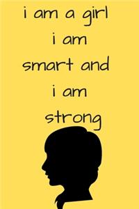 I Am A Girl. I Am Smart. I Am Strong