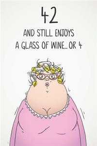 42 And Still Enjoys A Glass Of Wine... Or 4