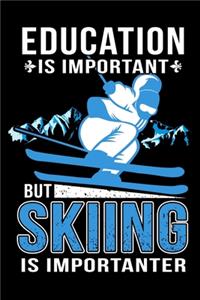 Education is important but Skiing is importanter