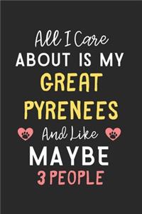 All I care about is my Great Pyrenees and like maybe 3 people