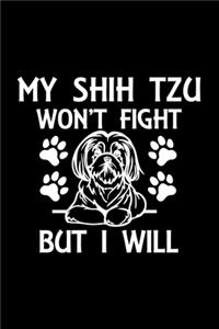 My Shih Tzu Won't Fight But I Will