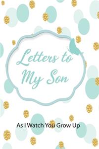 Letters to My Sons I Watch You Grow Up