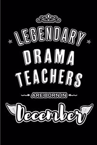 Legendary Drama Teachers are born in December