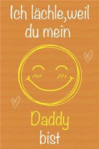 Ich lächle, weil du mein Daddy bist