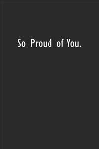 So Proud of You