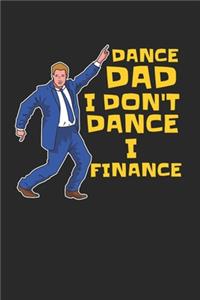 I Don't Dance I Finance Notebook - Dance Dad Journal Planner Finacing