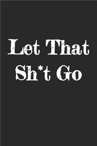 Let That Sh*t Go