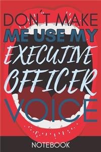 Don't Make Me Use My Executive Officer Voice